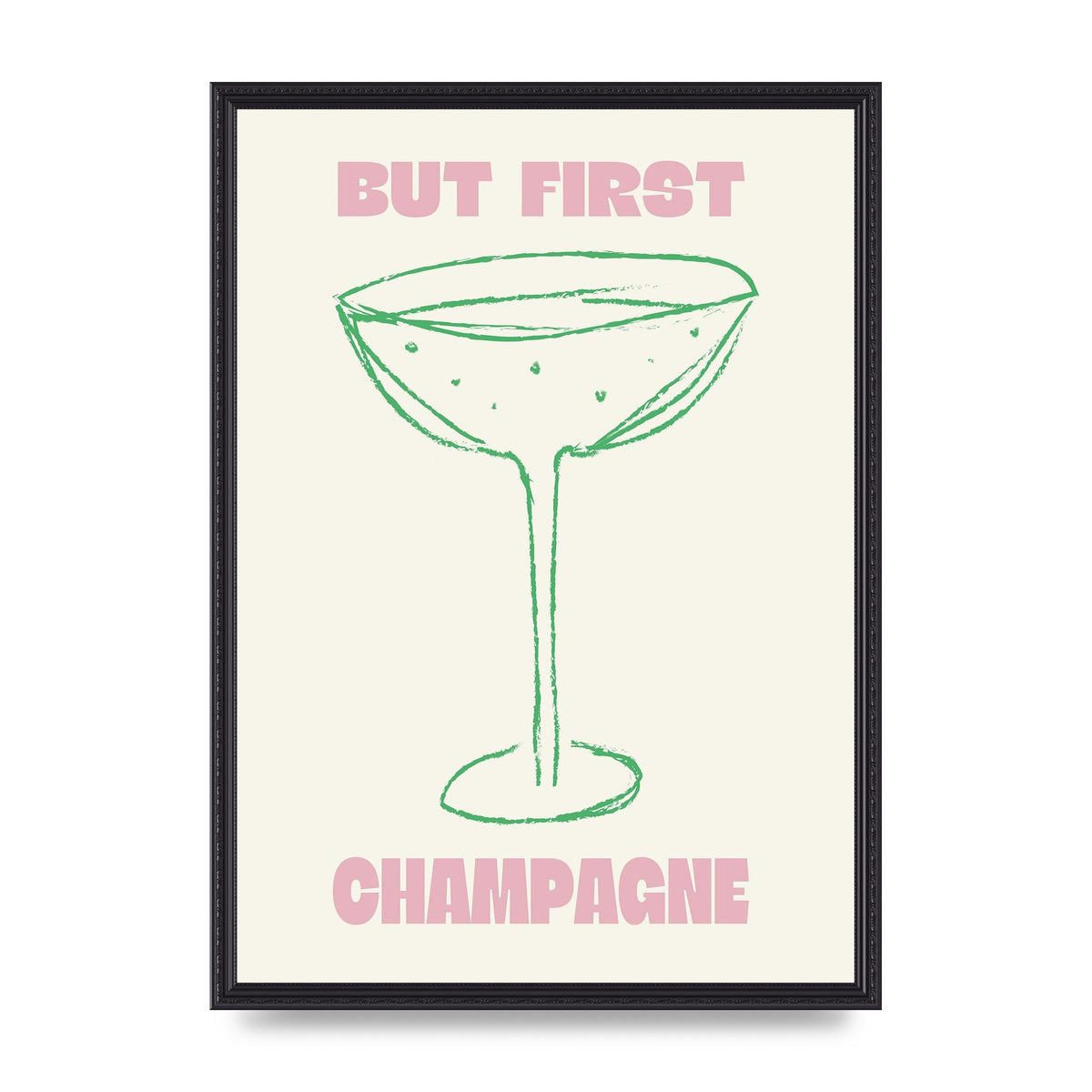 But First Champagne" Printed Poster - A2 framed