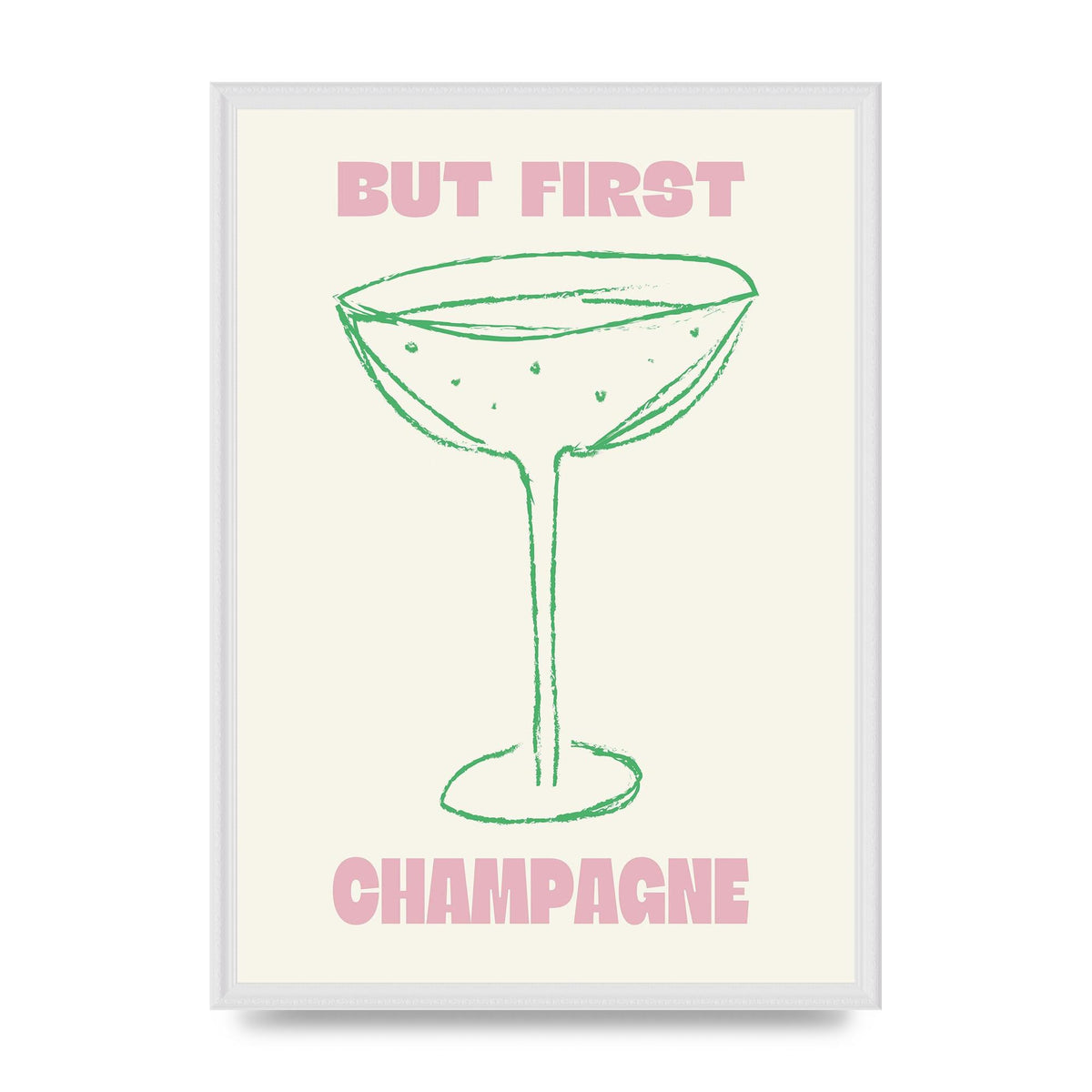 But First Champagne" Printed Poster - A2 framed