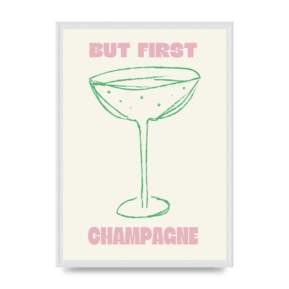 But First Champagne" Printed Poster - A2 framed
