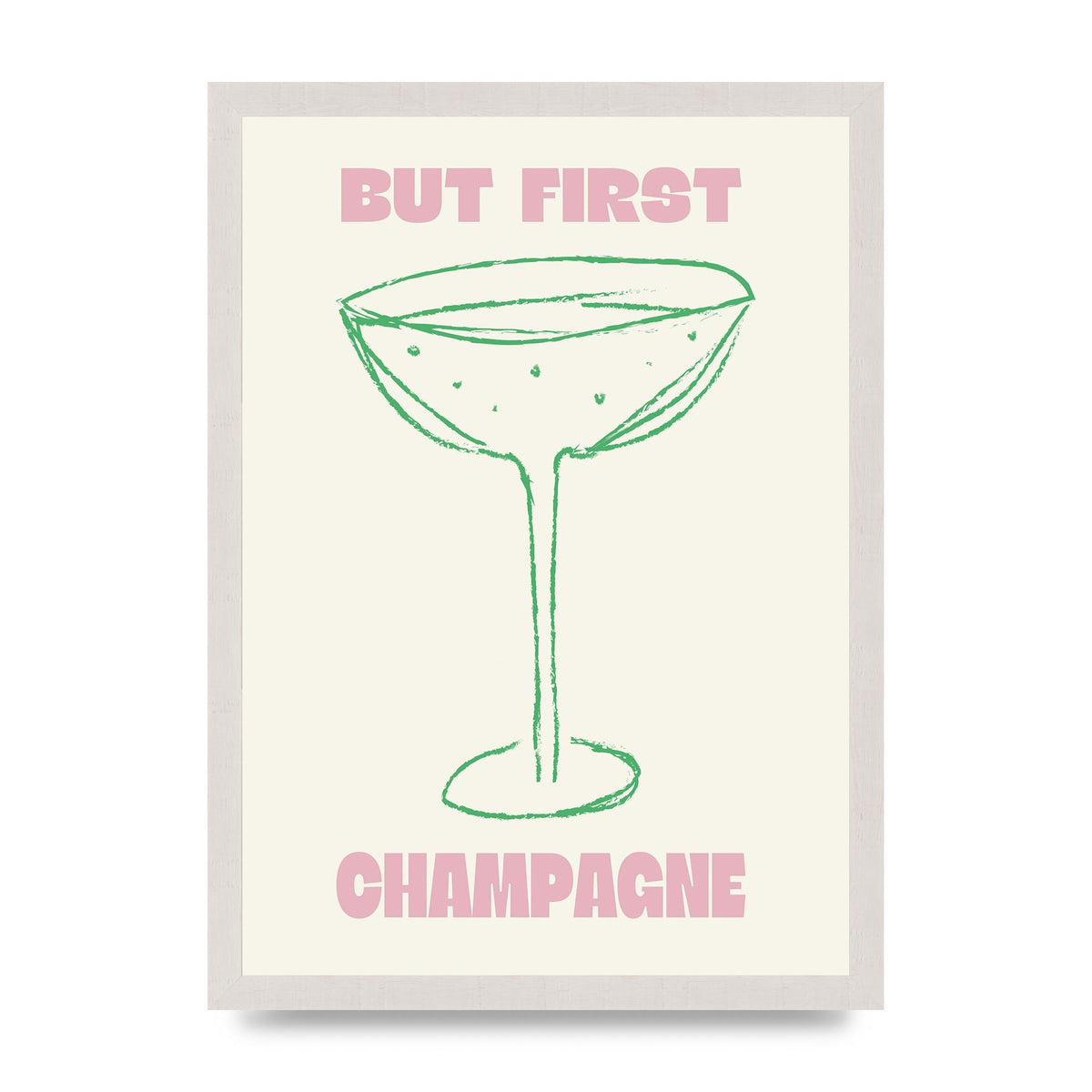 But First Champagne" Printed Poster - A3 framed