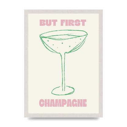But First Champagne" Printed Poster - A3 framed