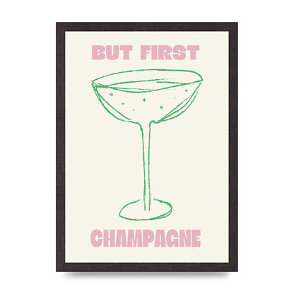 But First Champagne" Printed Poster - A3 framed