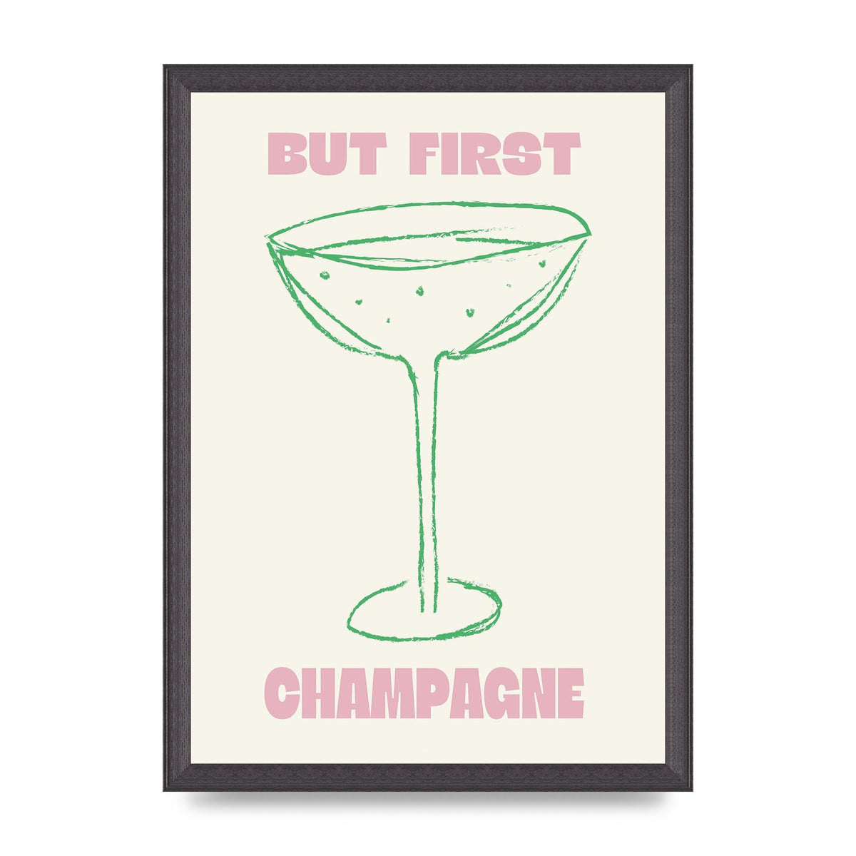 But First Champagne" Printed Poster - A3 framed