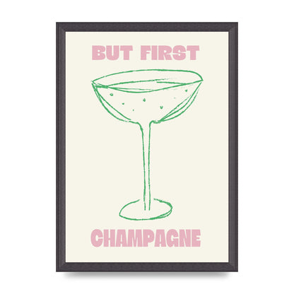But First Champagne" Printed Poster - A3 framed