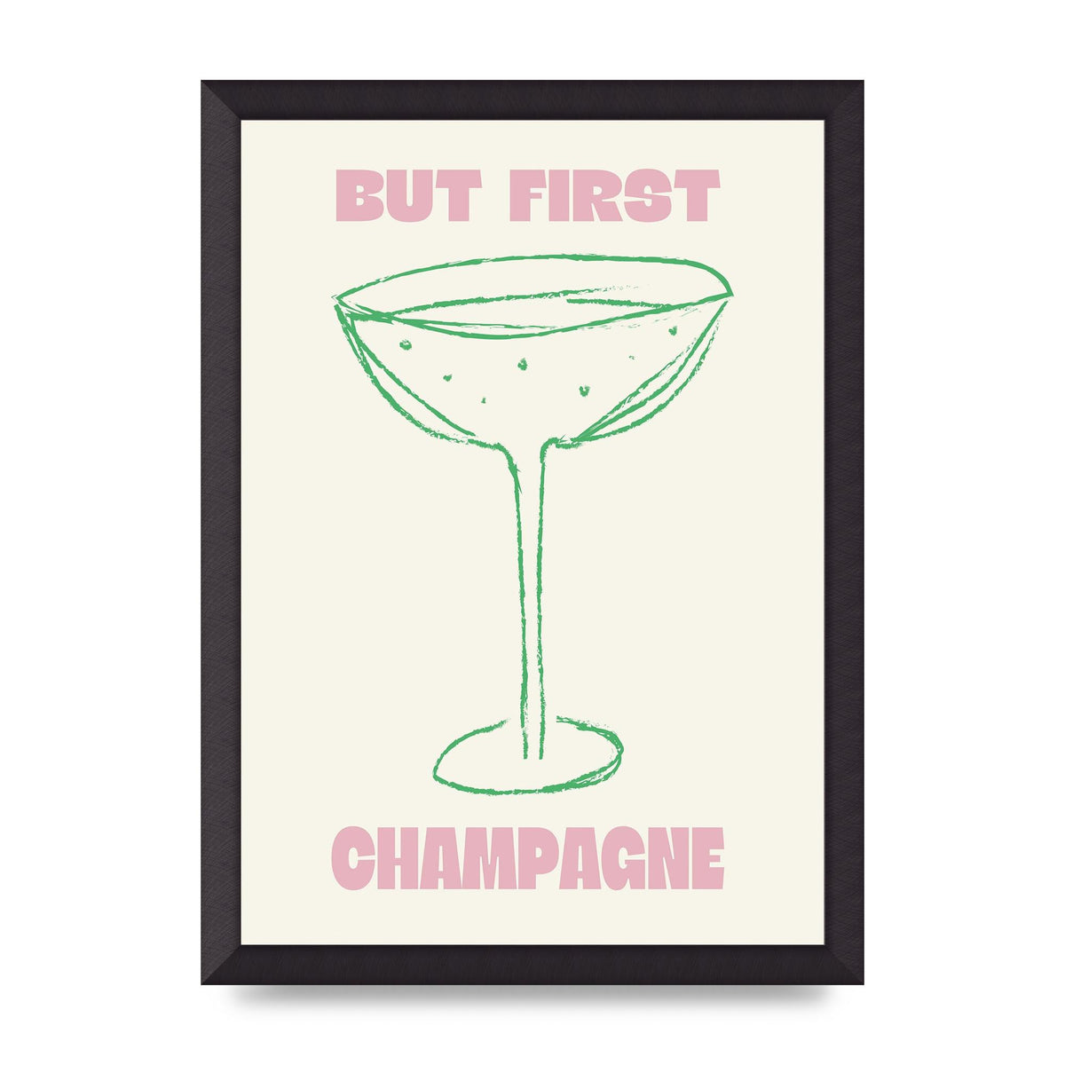 But First Champagne" Printed Poster - A3 framed