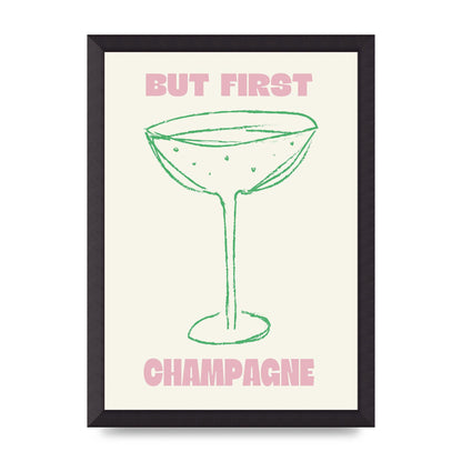 But First Champagne" Printed Poster - A3 framed