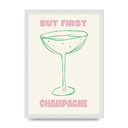 But First Champagne" Printed Poster - A3 framed