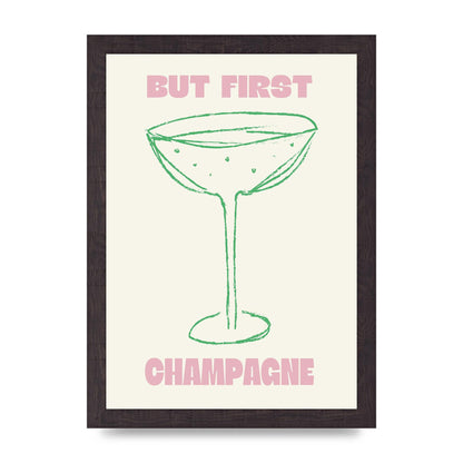 But First Champagne" Printed Poster - A4 framed