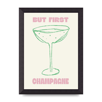 But First Champagne" Printed Poster - A4 framed