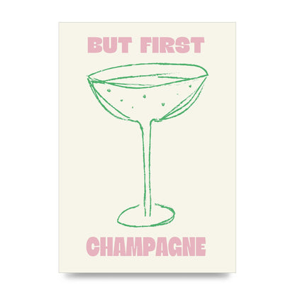 But First Champagne" Printed Poster - unframed print
