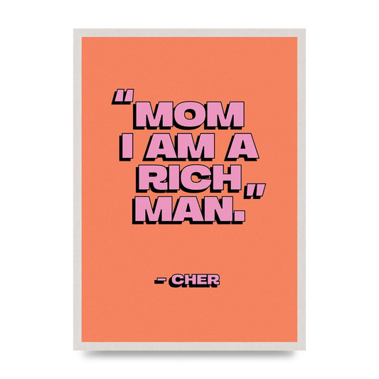 Cher Quote Rich Man" Wall Art - A2 framed