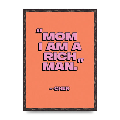 Cher Quote Rich Man" Wall Art - A2 framed