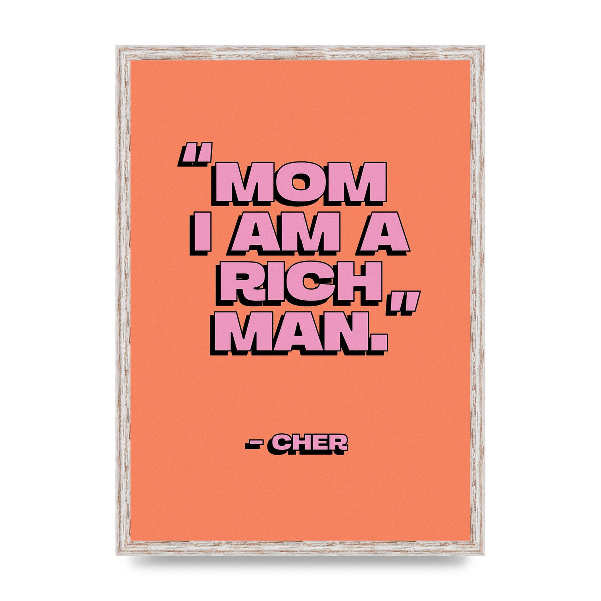 Cher Quote Rich Man" Wall Art - A2 framed