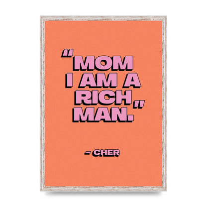 Cher Quote Rich Man" Wall Art - A2 framed