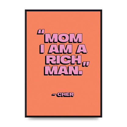 Cher Quote Rich Man" Wall Art - A2 framed