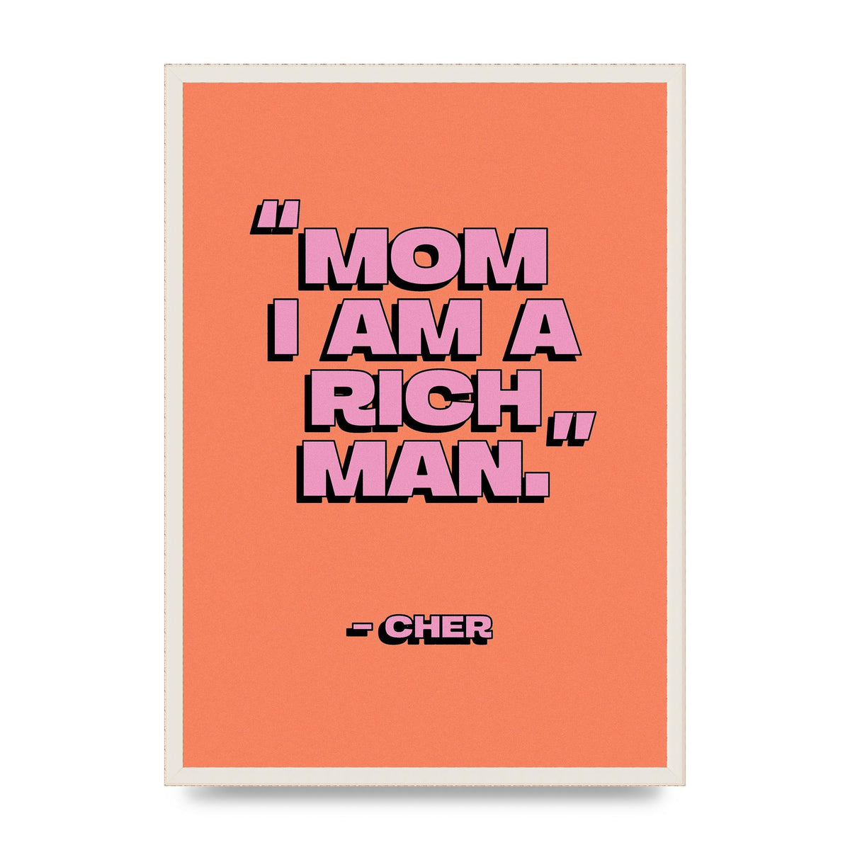 Cher Quote Rich Man" Wall Art - A2 framed