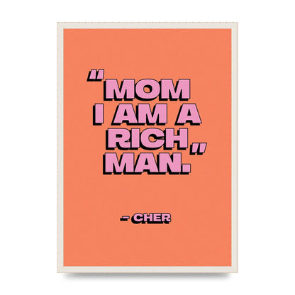 Cher Quote Rich Man" Wall Art - A2 framed