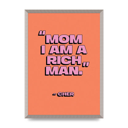 Cher Quote Rich Man" Wall Art - A2 framed