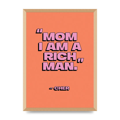 Cher Quote Rich Man" Wall Art - A2 framed