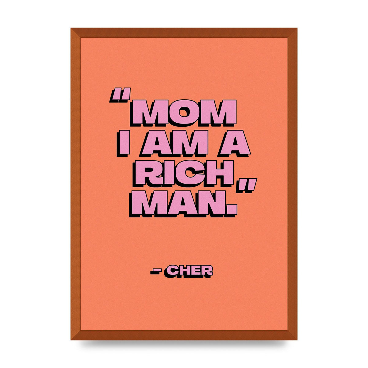 Cher Quote Rich Man" Wall Art - A2 framed
