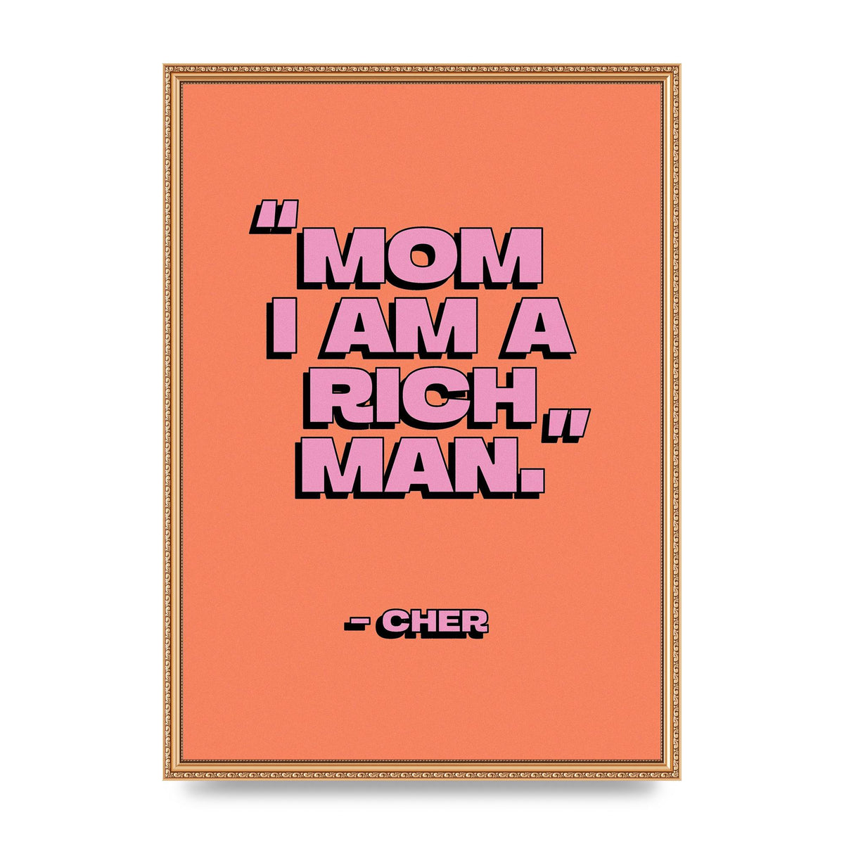 Cher Quote Rich Man" Wall Art - A2 framed