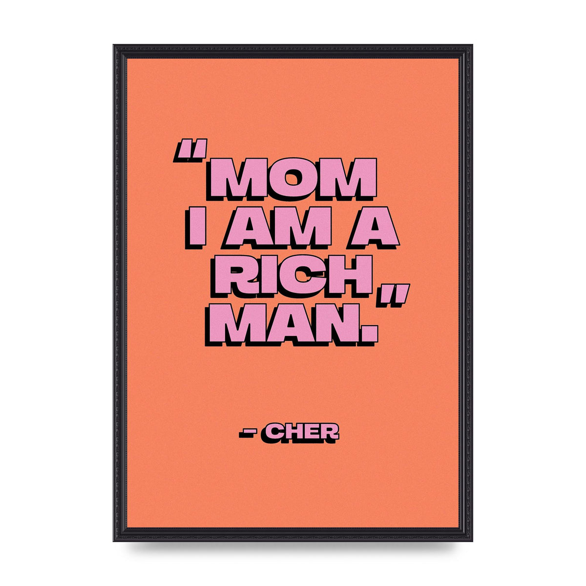 Cher Quote Rich Man" Wall Art - A2 framed