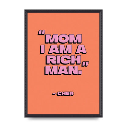 Cher Quote Rich Man" Wall Art - A2 framed