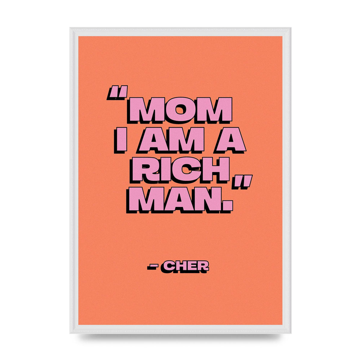 Cher Quote Rich Man" Wall Art - A2 framed