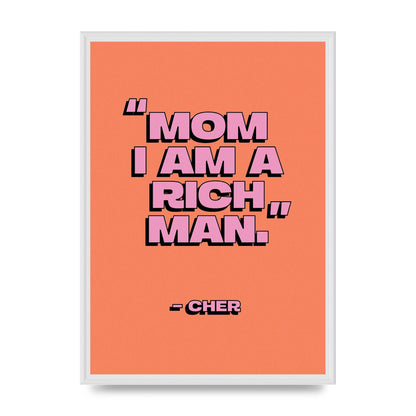 Cher Quote Rich Man" Wall Art - A2 framed