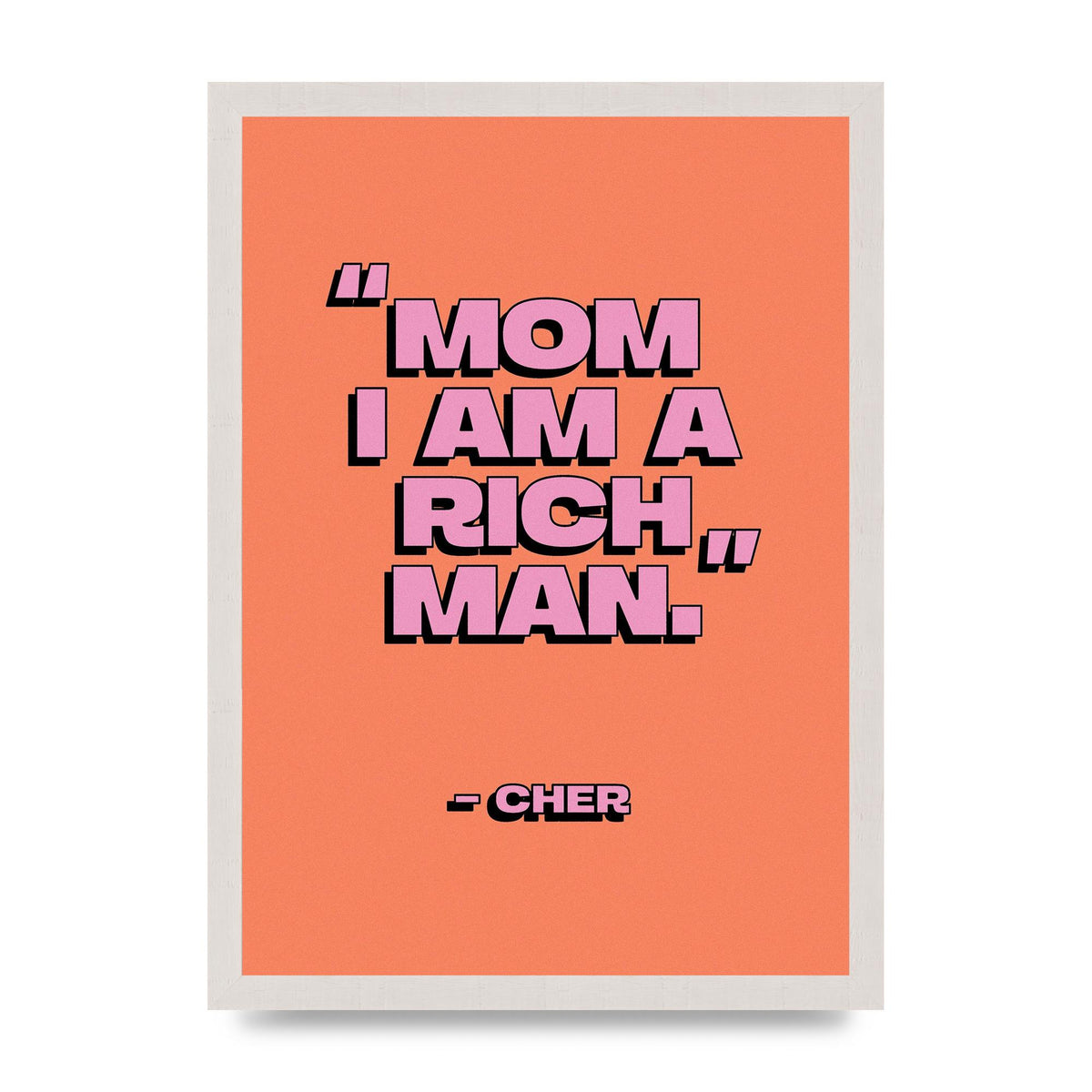 Cher Quote Rich Man" Wall Art - A3 framed