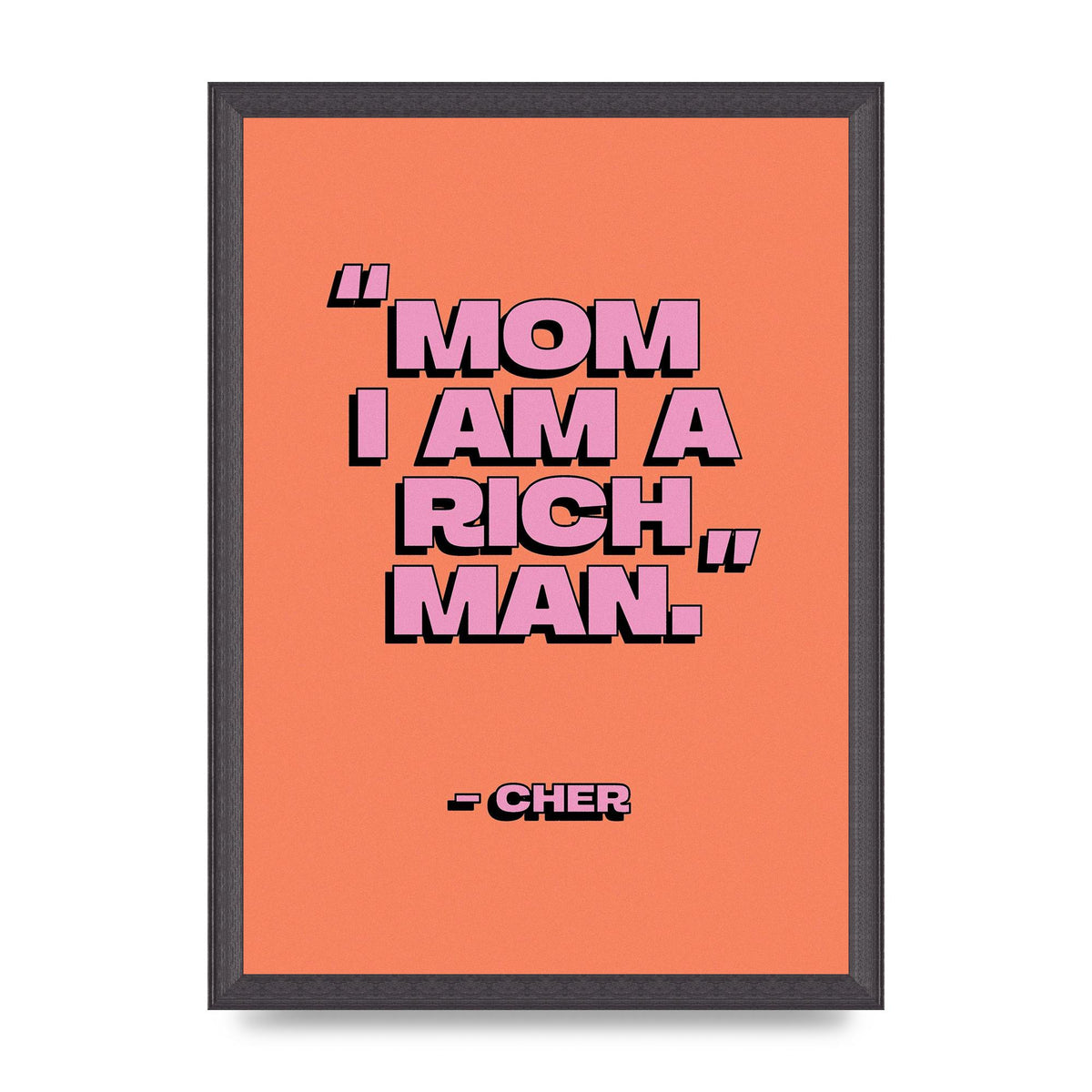 Cher Quote Rich Man" Wall Art - A3 framed