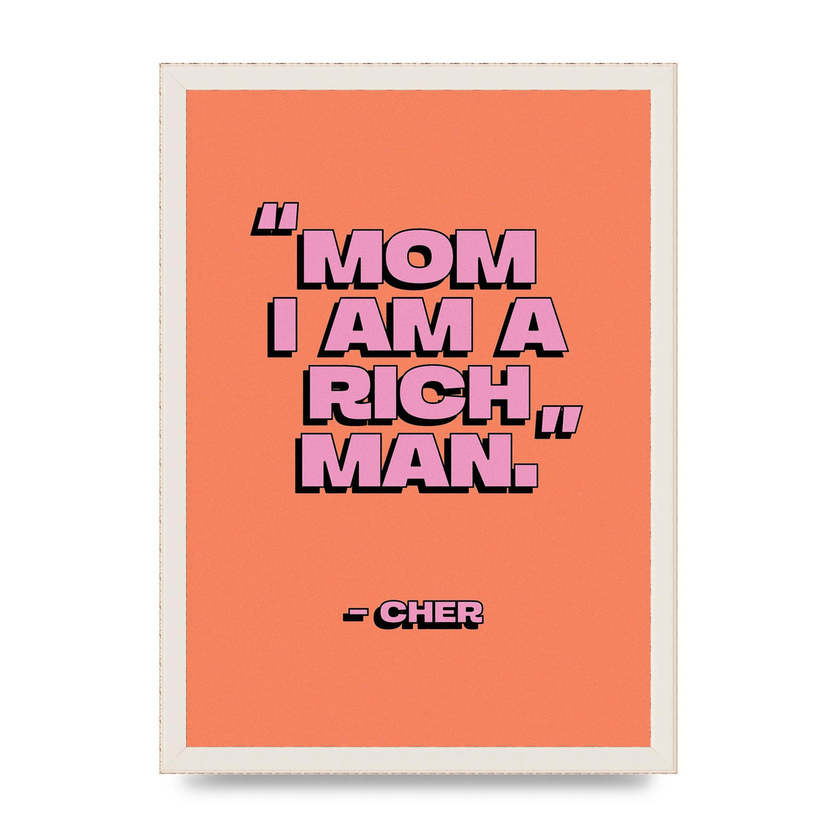 Cher Quote Rich Man" Wall Art - A3 framed
