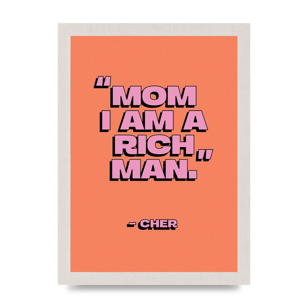 Cher Quote Rich Man" Wall Art - A4 framed