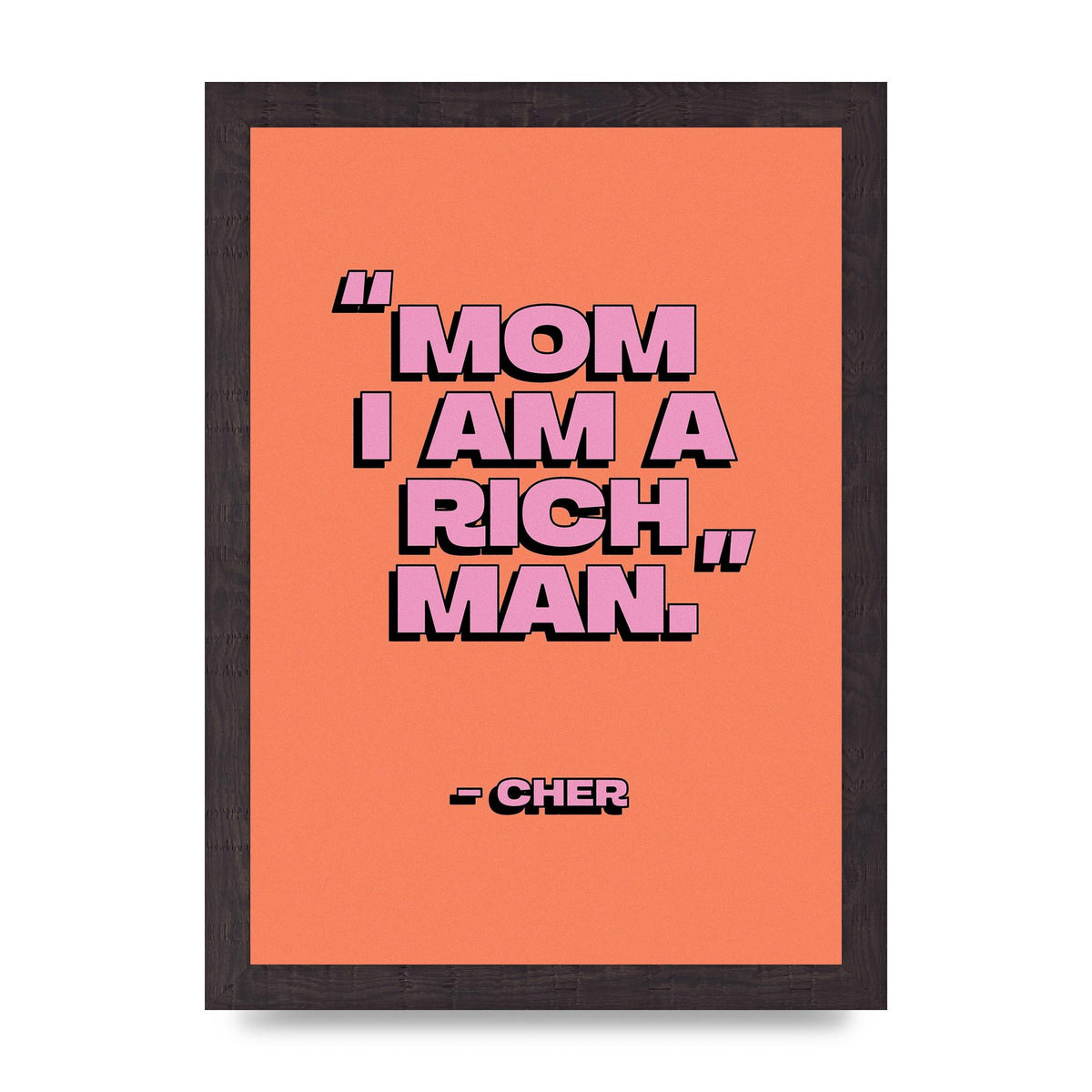Cher Quote Rich Man" Wall Art - A4 framed