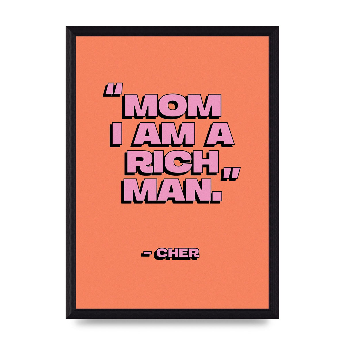 Cher Quote Rich Man" Wall Art - A4 framed
