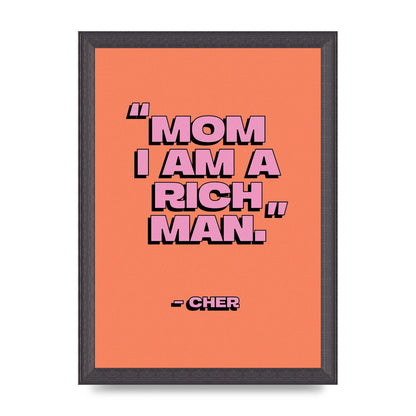 Cher Quote Rich Man" Wall Art - A4 framed