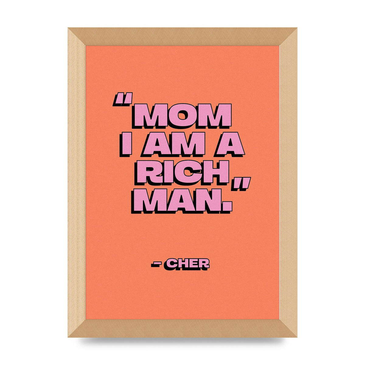 Cher Quote Rich Man" Wall Art - A4 framed