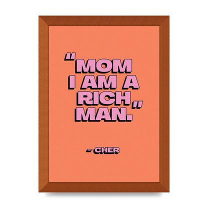 Cher Quote Rich Man" Wall Art - A4 framed