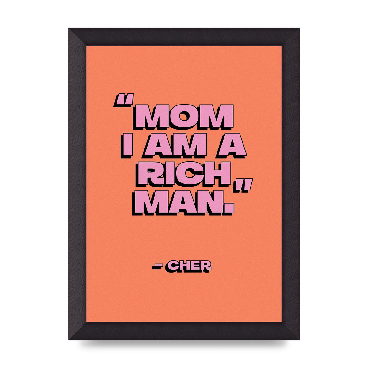 Cher Quote Rich Man" Wall Art - A4 framed
