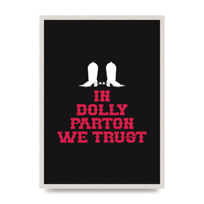 In Dolly Parton We Trust Art For The Home - A2 framed