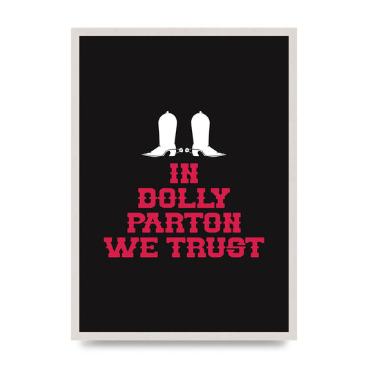 In Dolly Parton We Trust Art For The Home - A2 framed