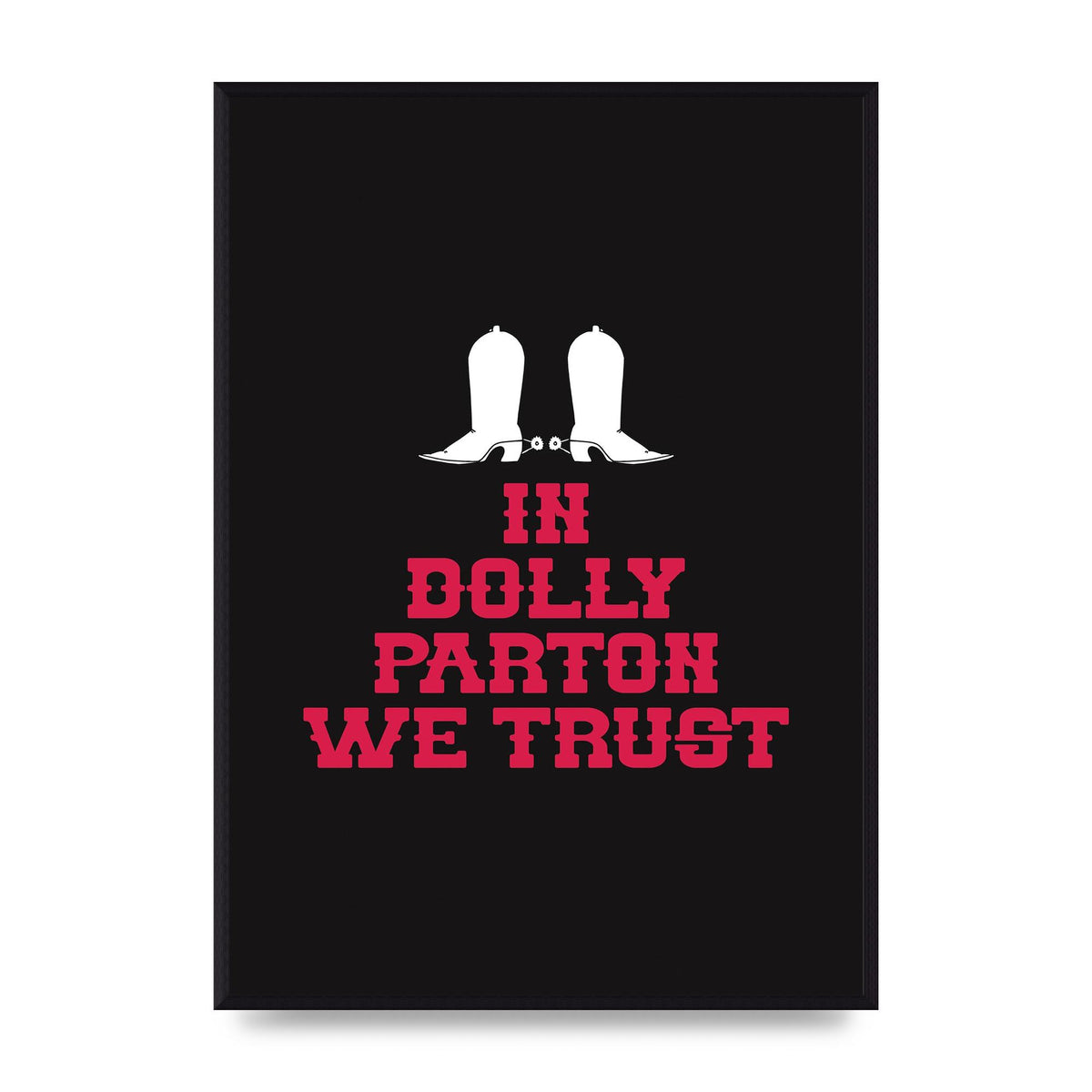 In Dolly Parton We Trust Art For The Home - A2 framed