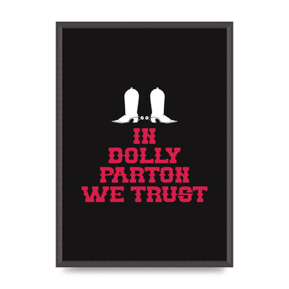In Dolly Parton We Trust Art For The Home - A2 framed