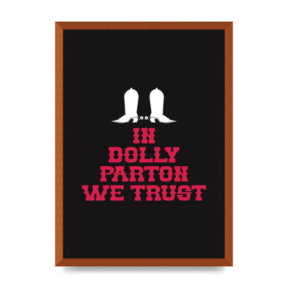 In Dolly Parton We Trust Art For The Home - A2 framed
