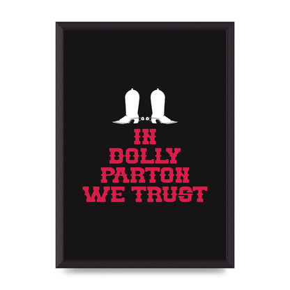 In Dolly Parton We Trust Art For The Home - A2 framed