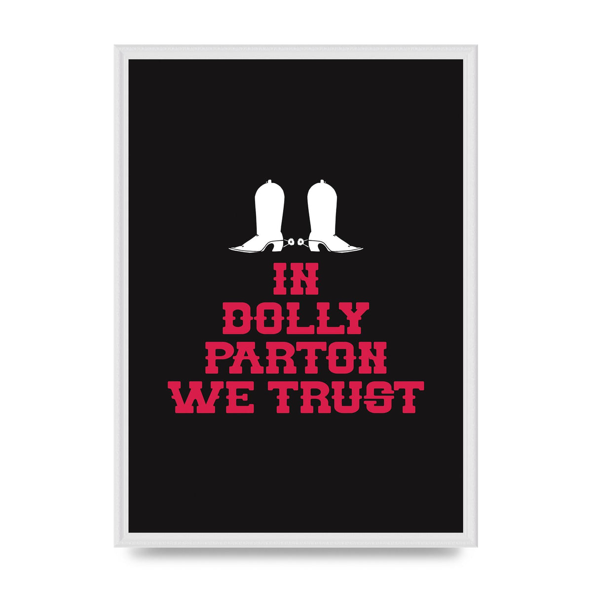 In Dolly Parton We Trust Art For The Home - A2 framed
