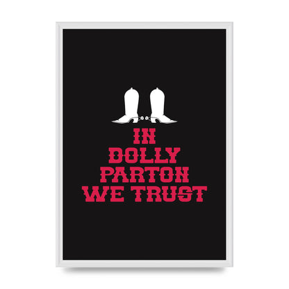 In Dolly Parton We Trust Art For The Home - A2 framed