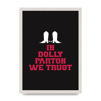 In Dolly Parton We Trust Art For The Home - A3 framed