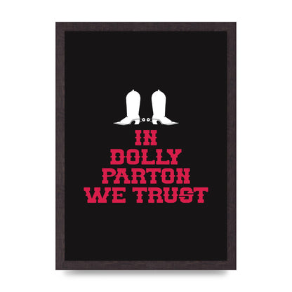 In Dolly Parton We Trust Art For The Home - A3 framed