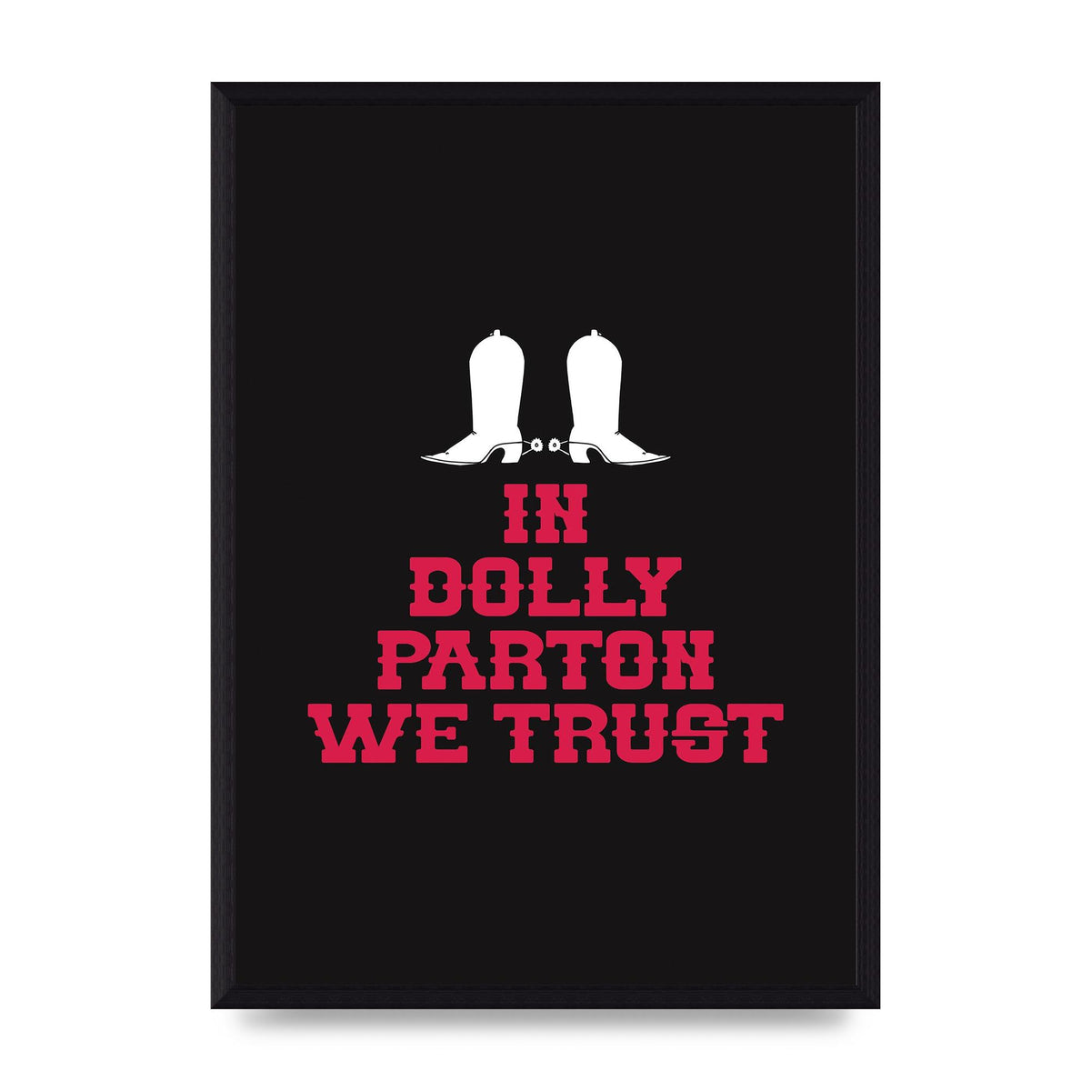 In Dolly Parton We Trust Art For The Home - A3 framed